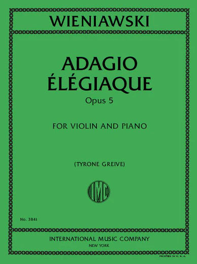 Wieniawski, Henri - Adagio Elegiaque Opus 5 - Violin and Piano - Edited by Greive - International Music Co.