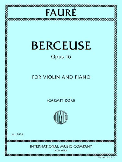 Faure, Gabriel - Berceuse Opus 16 - Violin and Piano - Edited by Zori - International Music Co.