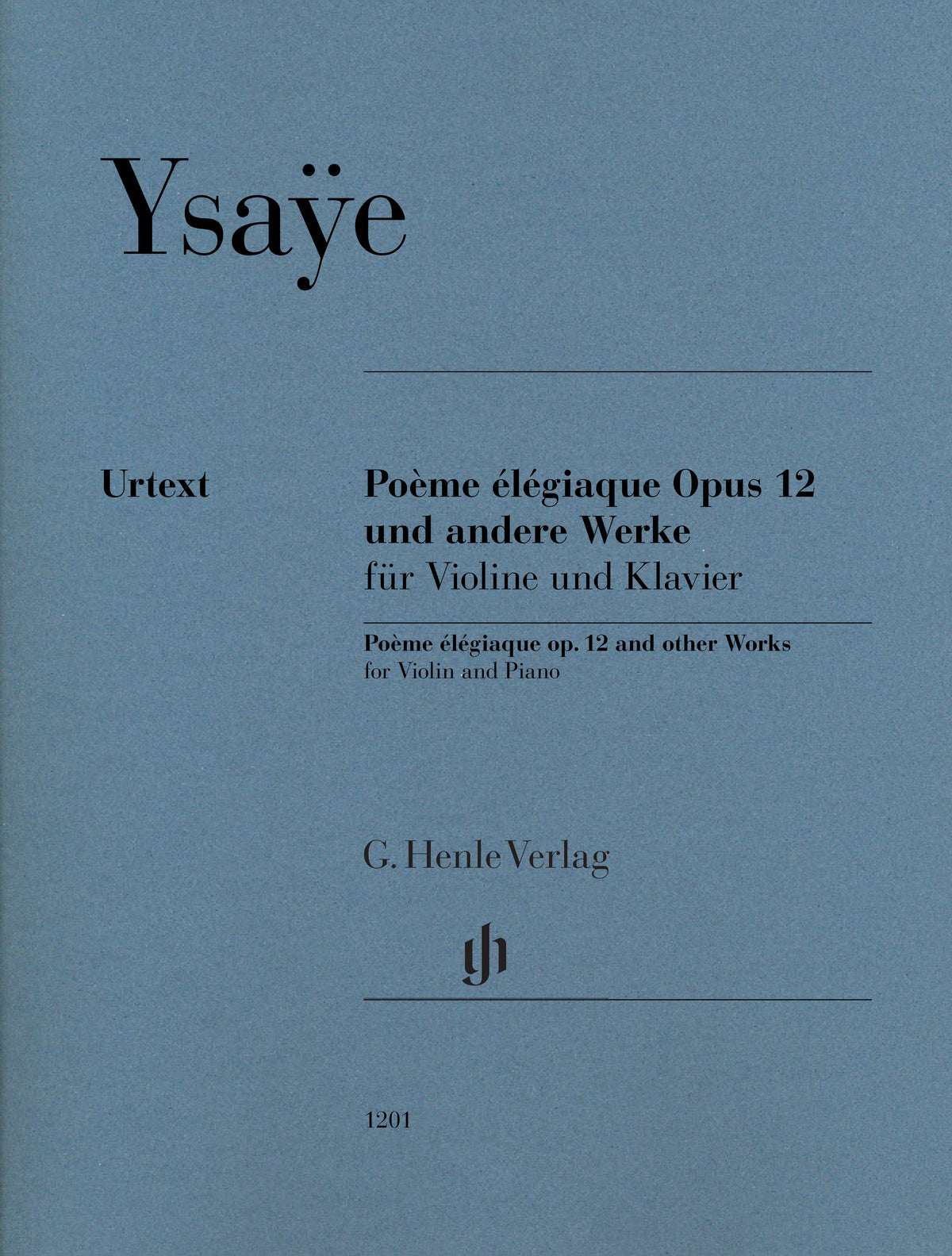 Ysaye, Eugene - Poeme elegiaque op. 12 and other Works for Violin and Piano - Edited by Iwazumi - G. Henle Verlag