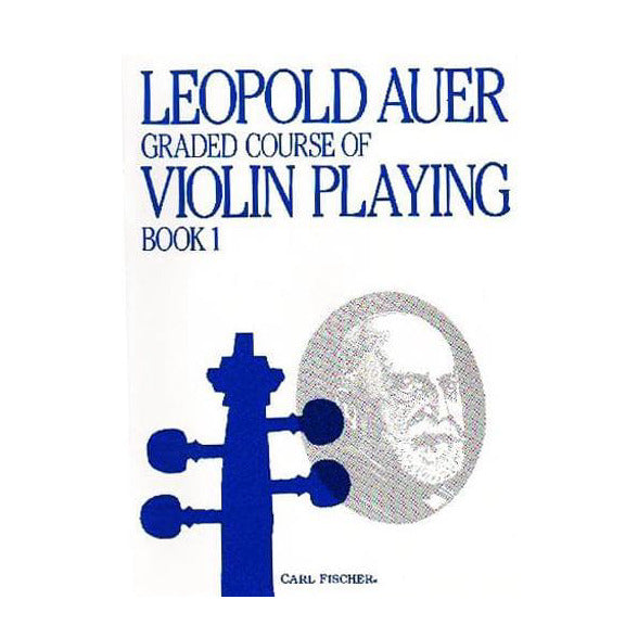 Auer, Leopold - Graded Course of Violin Playing - Book 1 for Violin - edited by Saenger - Fischer Edition
