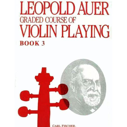 Auer, Leopold - Graded Course of Violin Playing - Book 3 for Violin - edited by Saenger - Fischer Edition