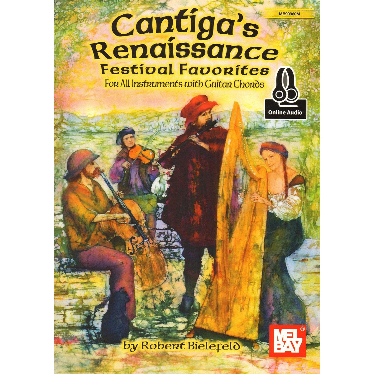 Bielefeld, Robert - Cantiga's Renaissance Festival Favorites for All Instruments - Treble Clef with Guitar Chords and Online Audio - Mel Bay Publication