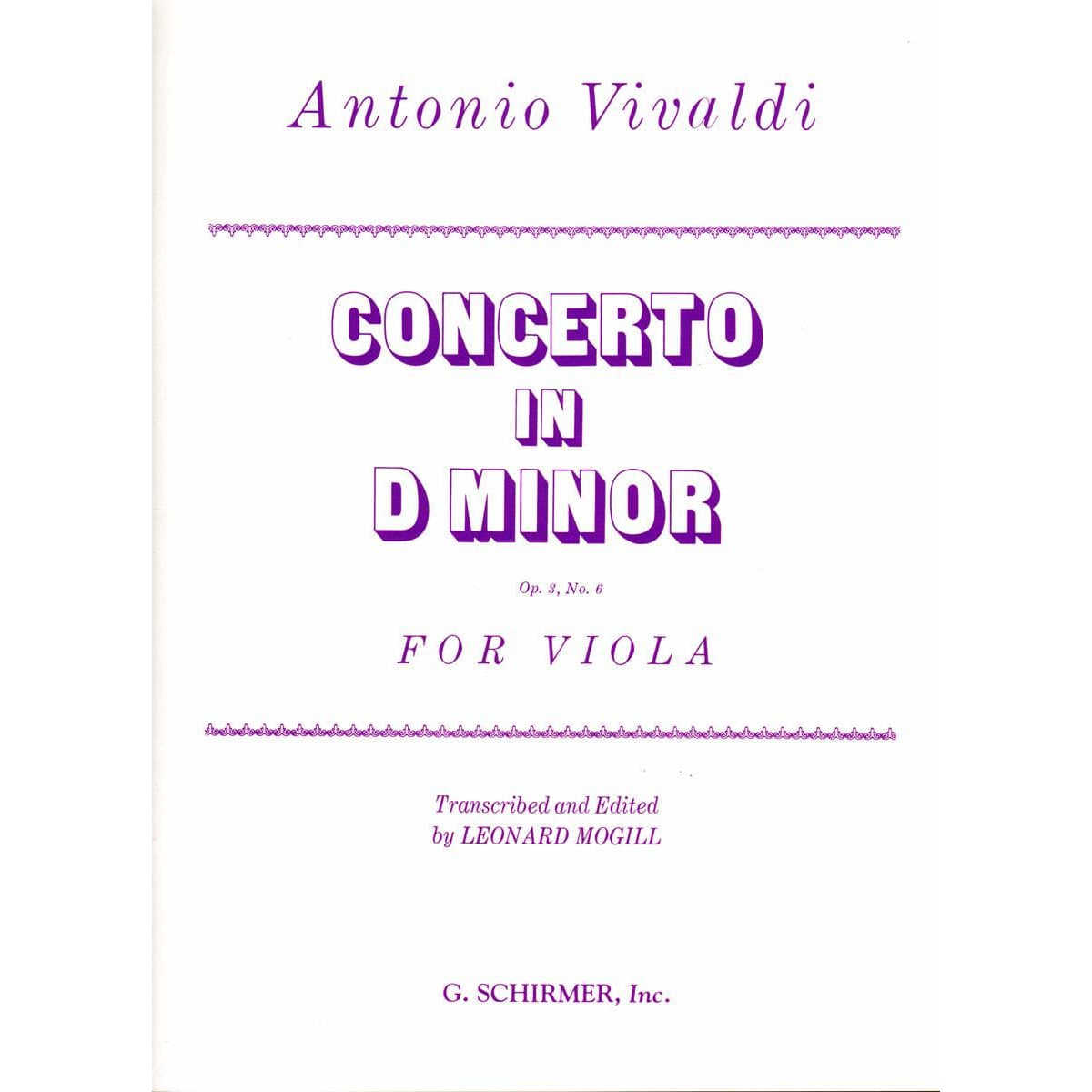 Vivaldi, Antonio - Concerto In d minor, Op 3, No 6, RV 356 For Viola Edited by Leonard Mogill Published by G Schirmer