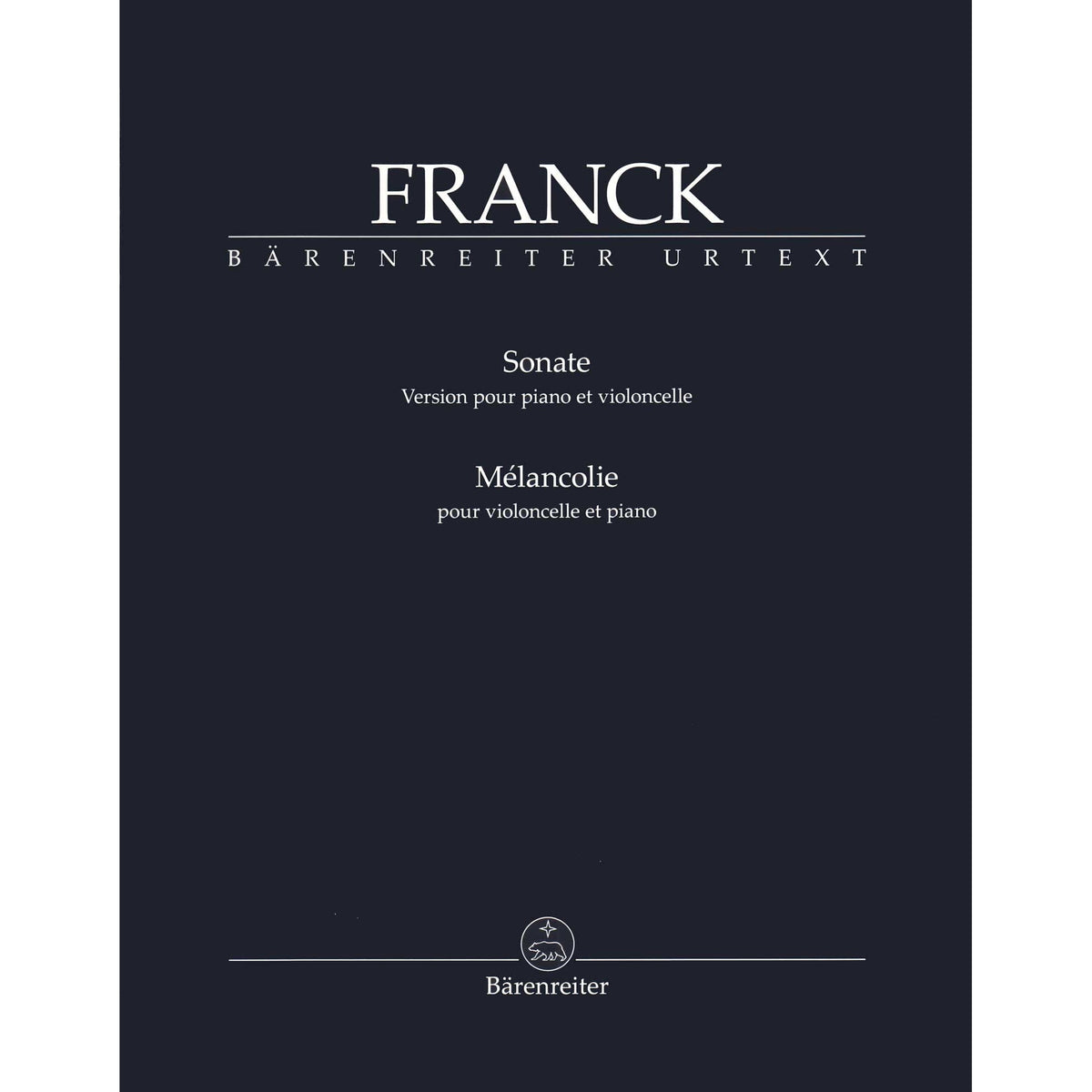 Franck, Cesar - Sonata and Melancolie - for Cello and Piano - edited by Woodfull-Harris - Barenreiter URTEXT
