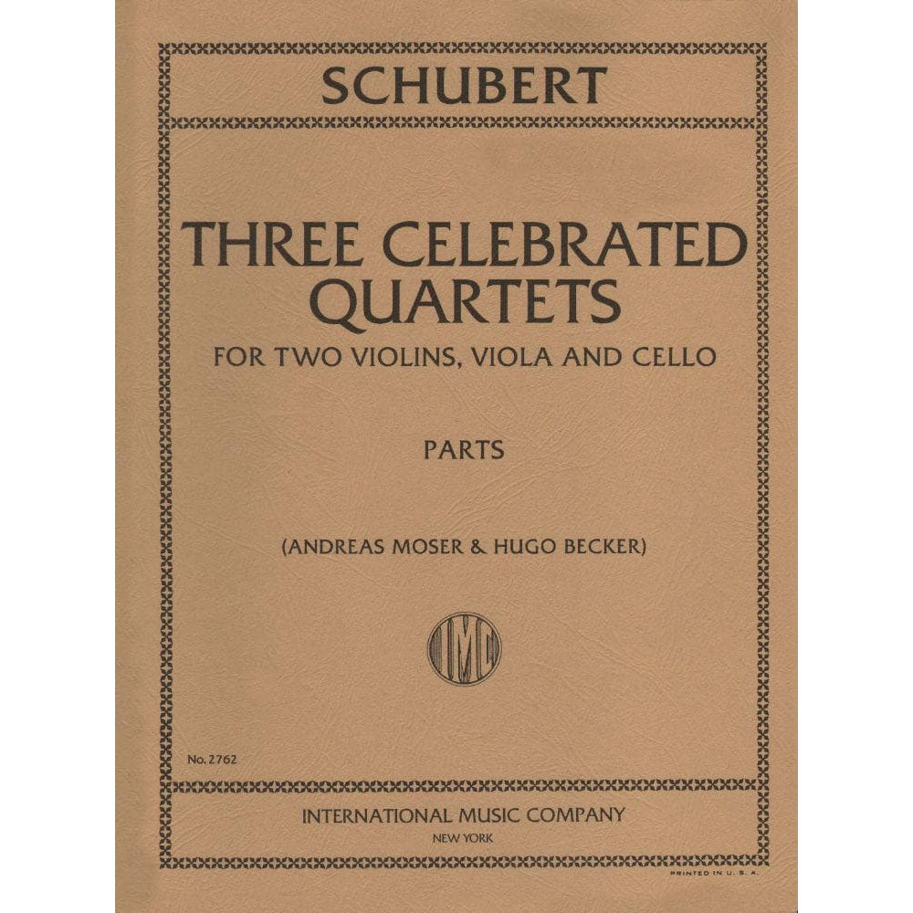 Schubert, Franz - Three Celebrated Quartets Edited by Moser-Becker Published by International Music Company