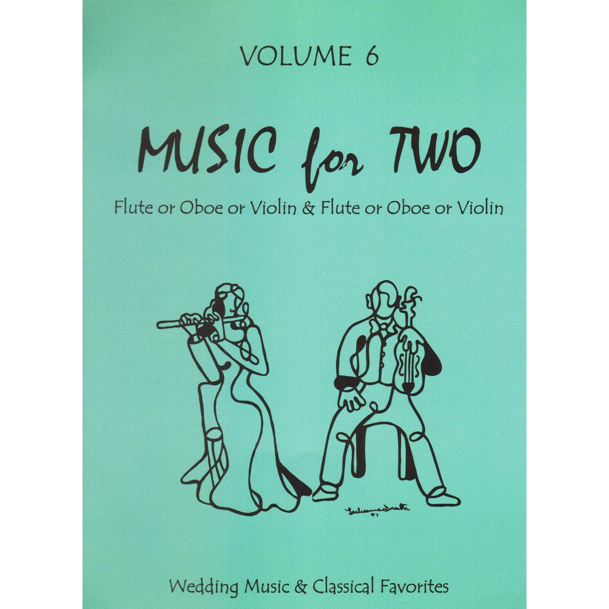 Music for Two - Volume 6 - Wedding Music and Classical Favorites - for Two Violins - Last Resort Music