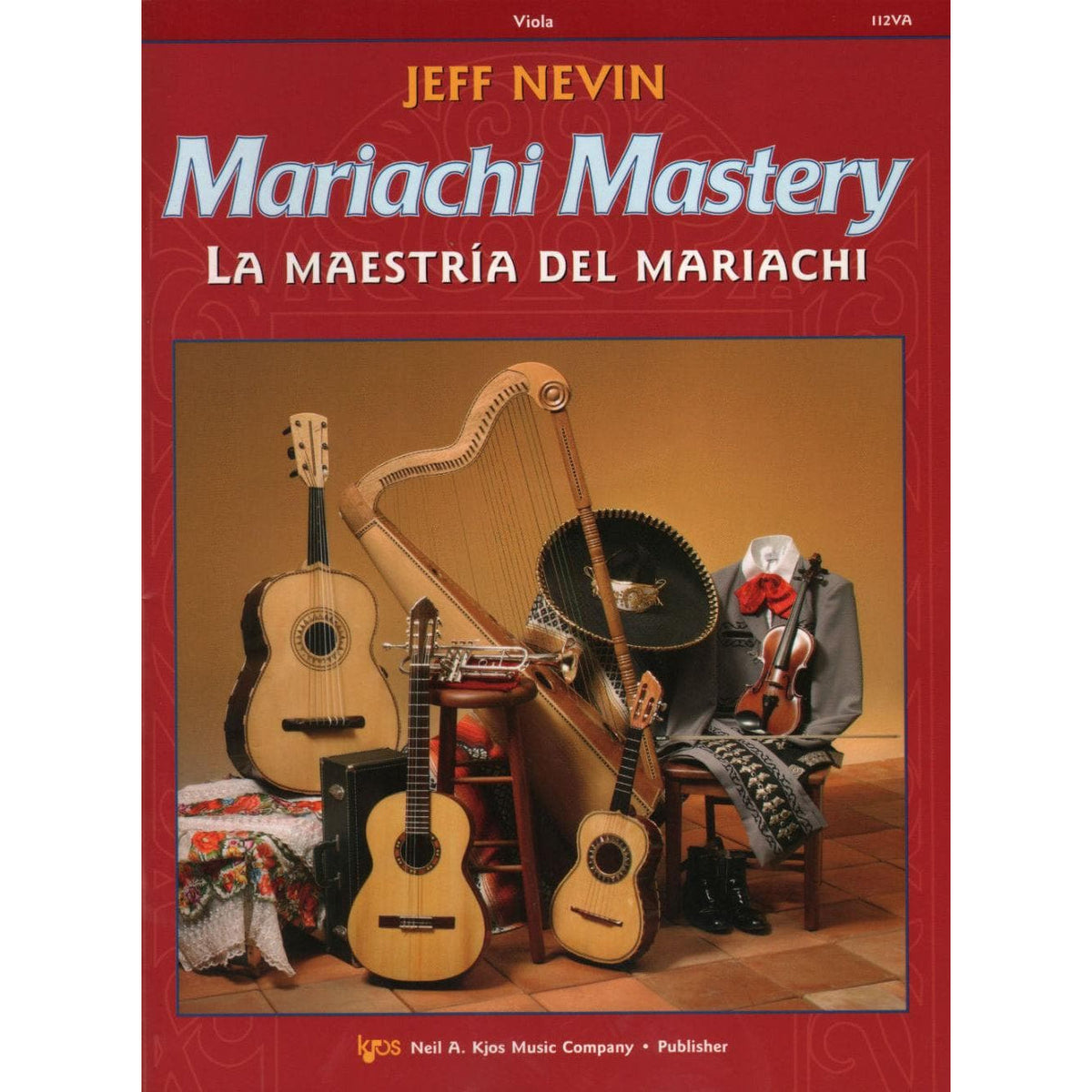 Nevin, Jeff - Mariachi Mastery, Viola Edited by Sanchez With CD Published by Neil A Kjos Music Company