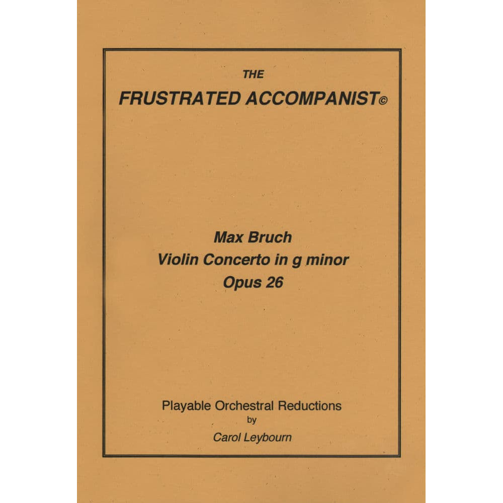 Bruch, Max - Violin Concerto No 1 in g minor, Op 26 - PIANO ACCOMPANIMENT ONLY - arranged by Carol Leybourn - Frustrated Accompanist Edition