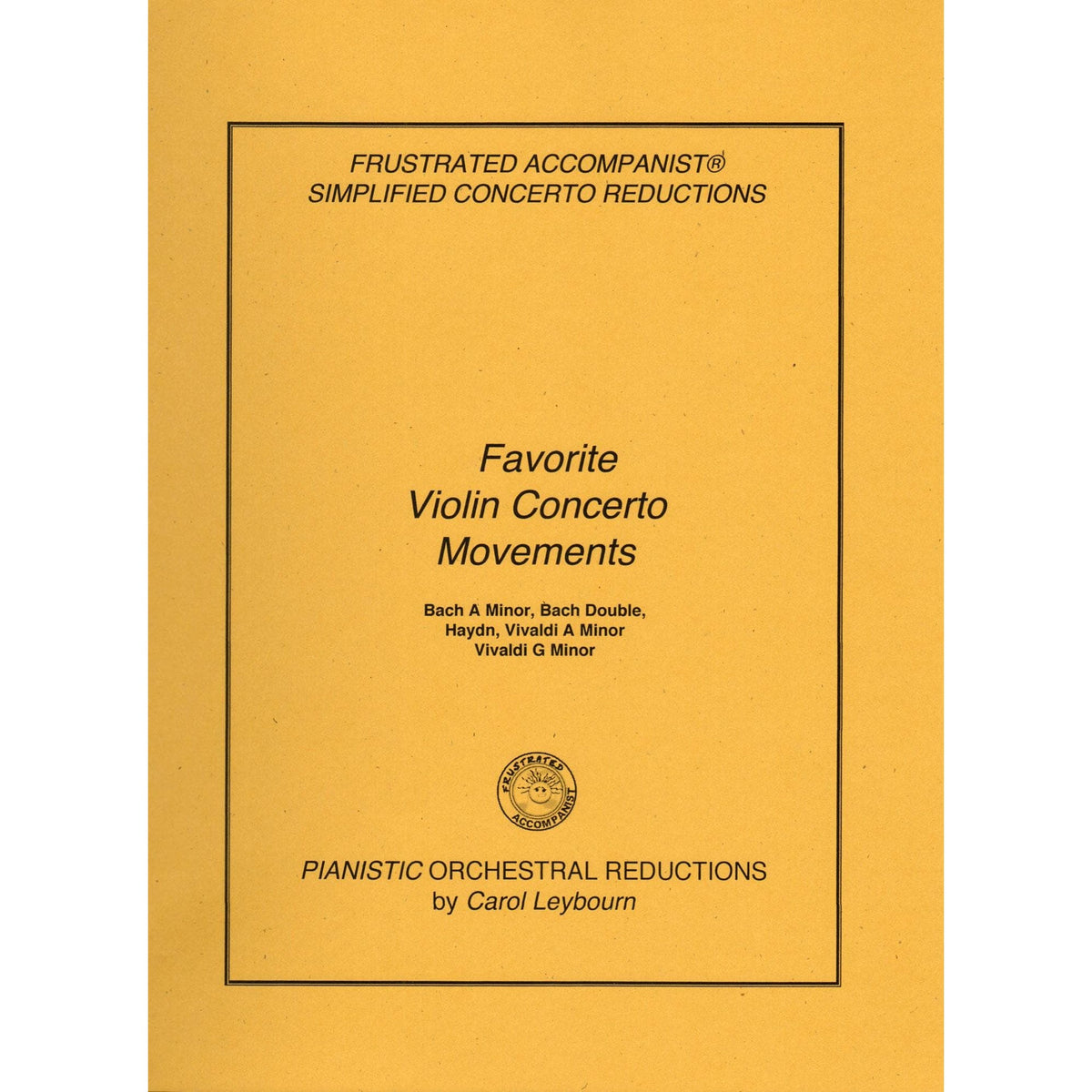 Favorite Violin Concerto Movements - J.S. Bach, Haydn, Vivaldi - PIANO ACCOMPANIMENT ONLY - arranged by Carol Leybourn - Frustrated Accompanist Edition