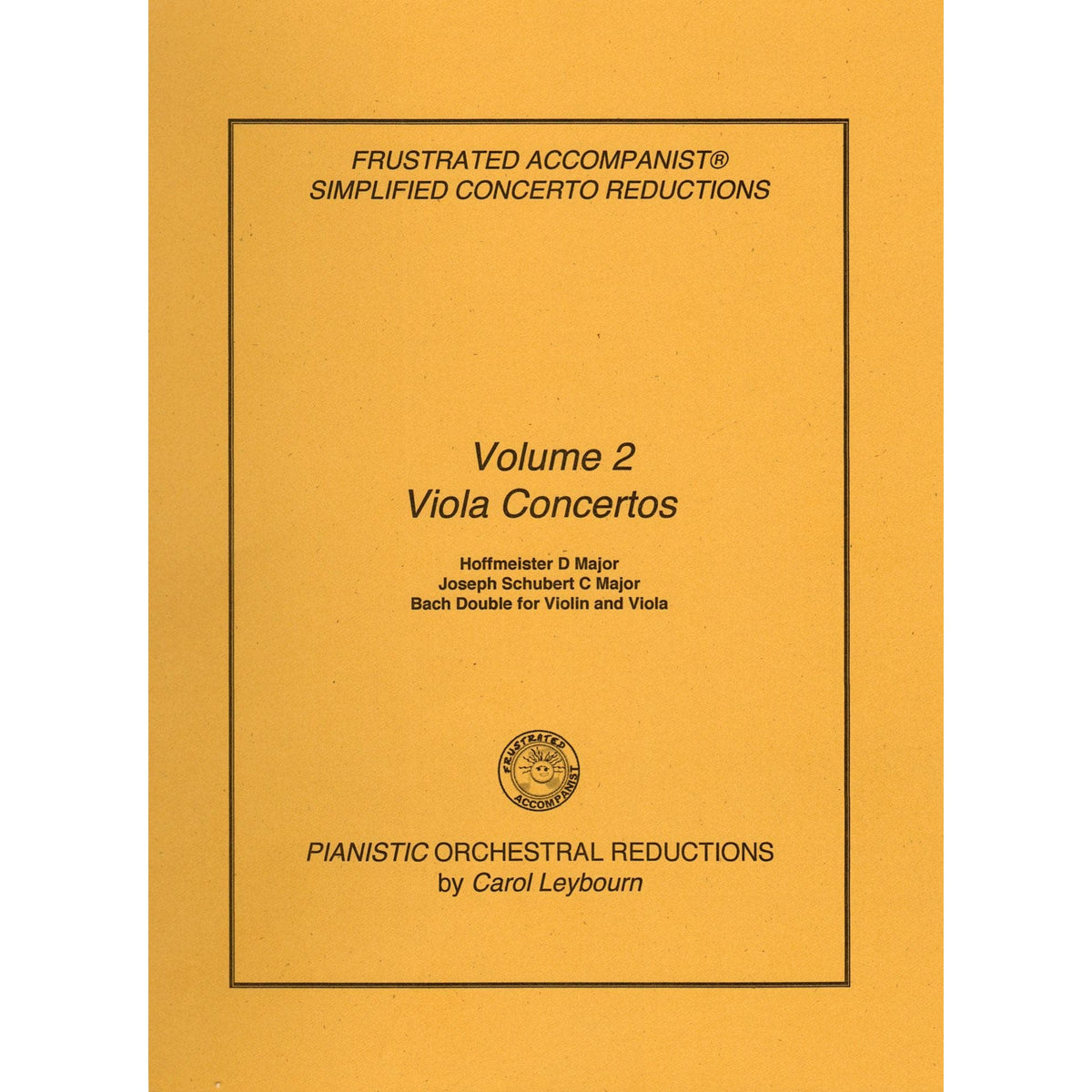 Viola Concertos (Volume 2) - Hoffmeister, J. Schubert, and J.S. Bach - PIANO ACCOMPANIMENT ONLY - arranged by Carol Leybourn - Frustrated Accompanist Edition