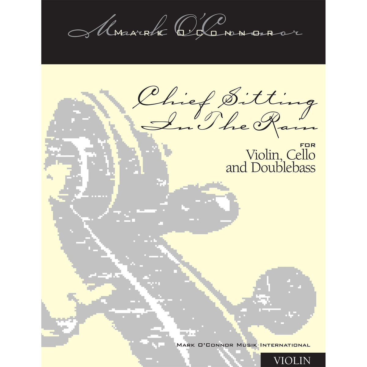 O'Connor, Mark - Chief Sitting In The Rain for Violin, Cello, and Bass - Violin - Digital Download