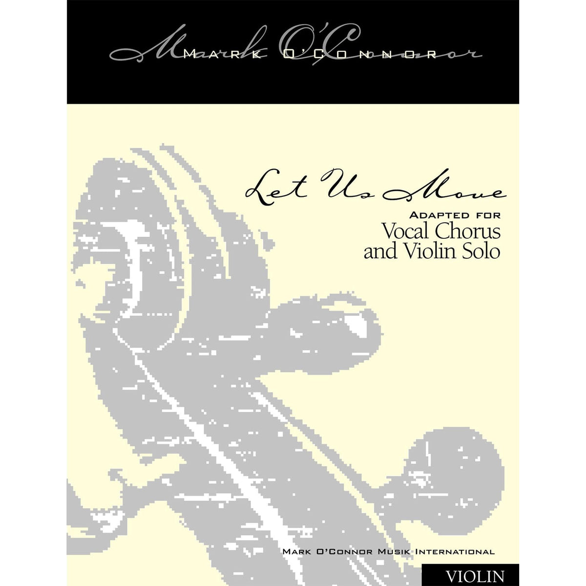 O'Connor, Mark - Let Us Move for Choir and Violin - Violin - Digital Download