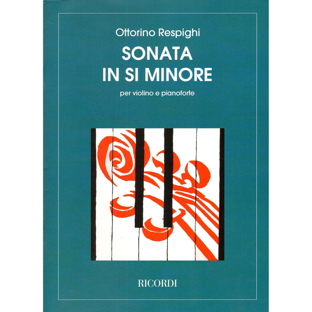 Respighi - Sonata In B Minor For Violin and Piano Published by Ricordi