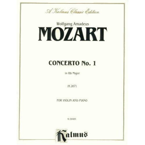 Mozart, WA - Concerto No 1 in B-flat Major, K 207 - Violin and Piano - Kalmus Edition
