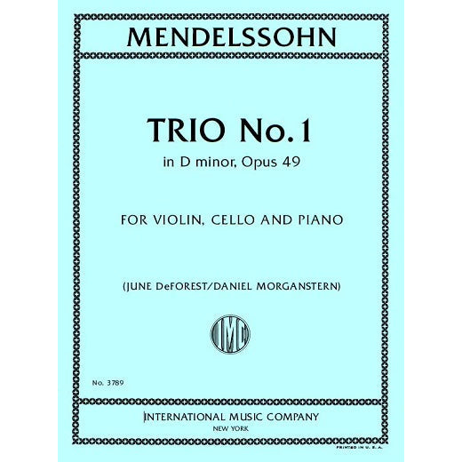 Mendelssohn, Felix - Trio No.1 in D minor, Opus 49 - Violin, Cello, and Piano - Edited by DeForest/Morganstern - International Music Co.