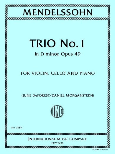 Mendelssohn, Felix - Trio No.1 in D minor, Opus 49 - Violin, Cello, and Piano - Edited by DeForest/Morganstern - International Music Co.
