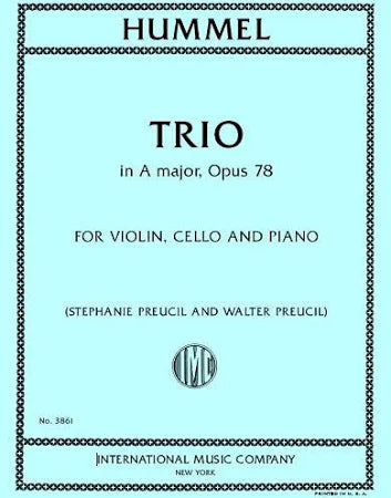 Hummel, Johann - Trio in A major, Opus 78 - Violin, Cello, and Piano - Edited by Preucil/Preucil - International Music Co.