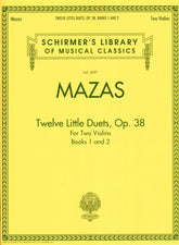 Mazas, Jacques - 12 Little Duets for 2 Violins, Op. 38 - Books 1 and 2 - Schirmer Edition