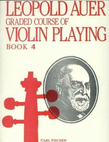 Auer, Leopold - Graded Course of Violin Playing - Book 4 for Violin - edited by Saenger - Fischer Edition