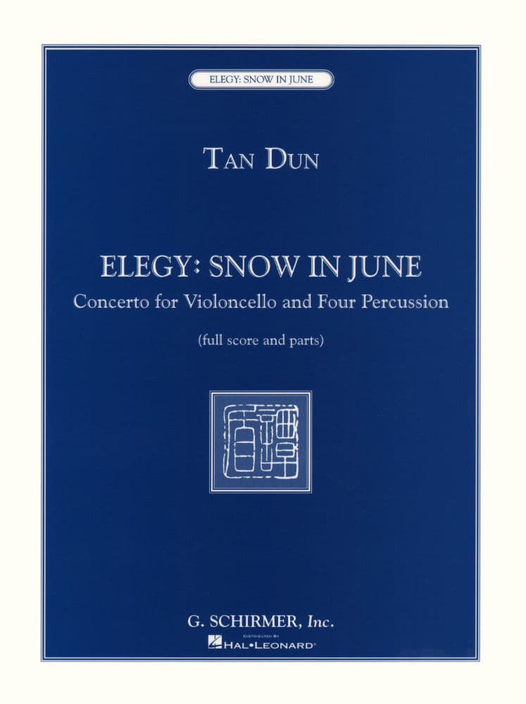 Dun, Tan - Elegy: Snow In June - Concerto for Cello and 4 Percussionists - Score and Parts - G Schirmer Edition
