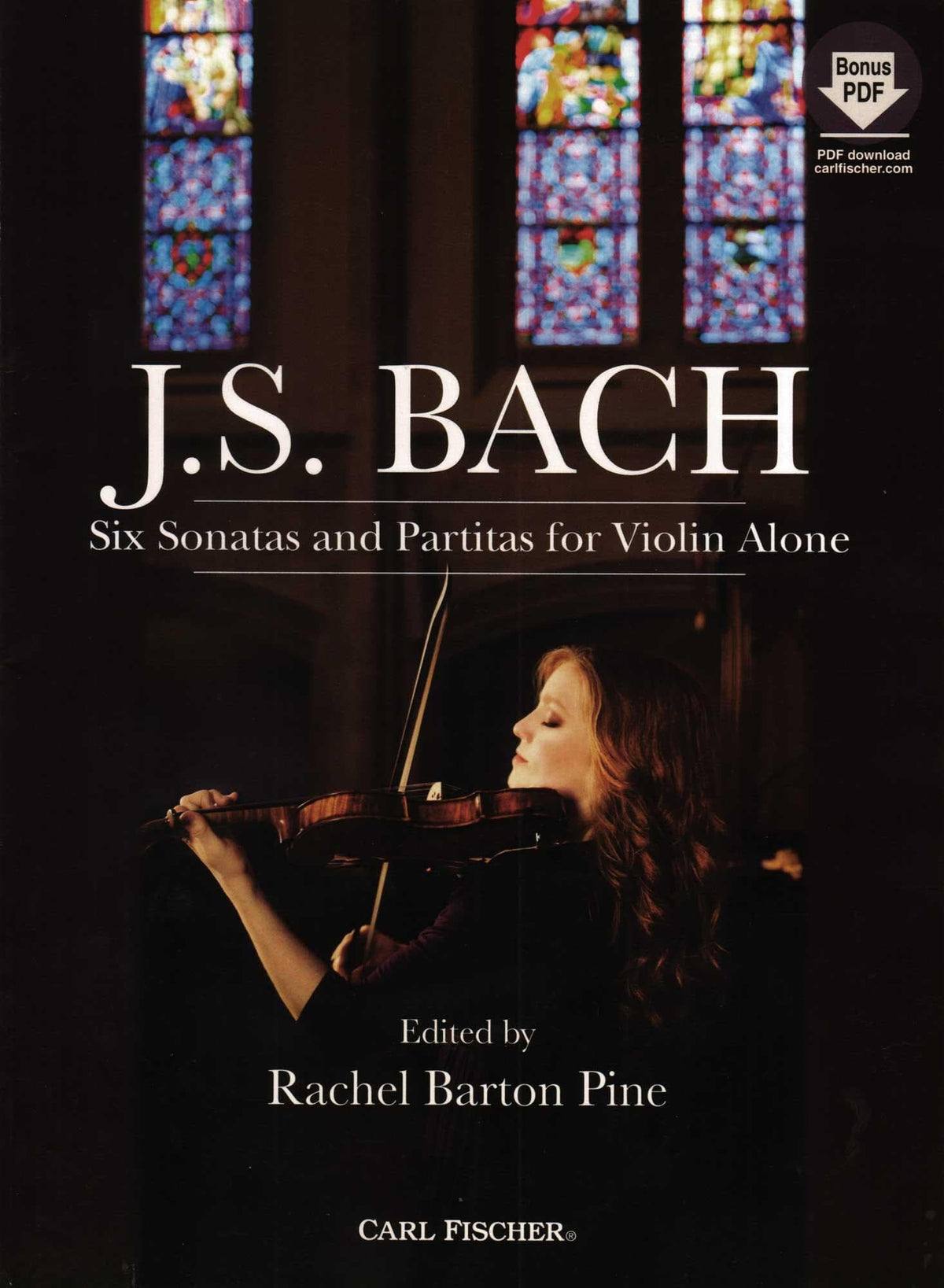 Bach, J.S. - Six Sonatas and Partitas for Violin Alone - Edited by Rachel Barton Pine - Carl Fischer