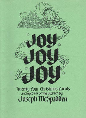 Joy, Joy, Joy: 24 Christmas Carols - Two Violins, Viola, and Cello - arranged by Joseph McSpadden - Mariposa Music Inc