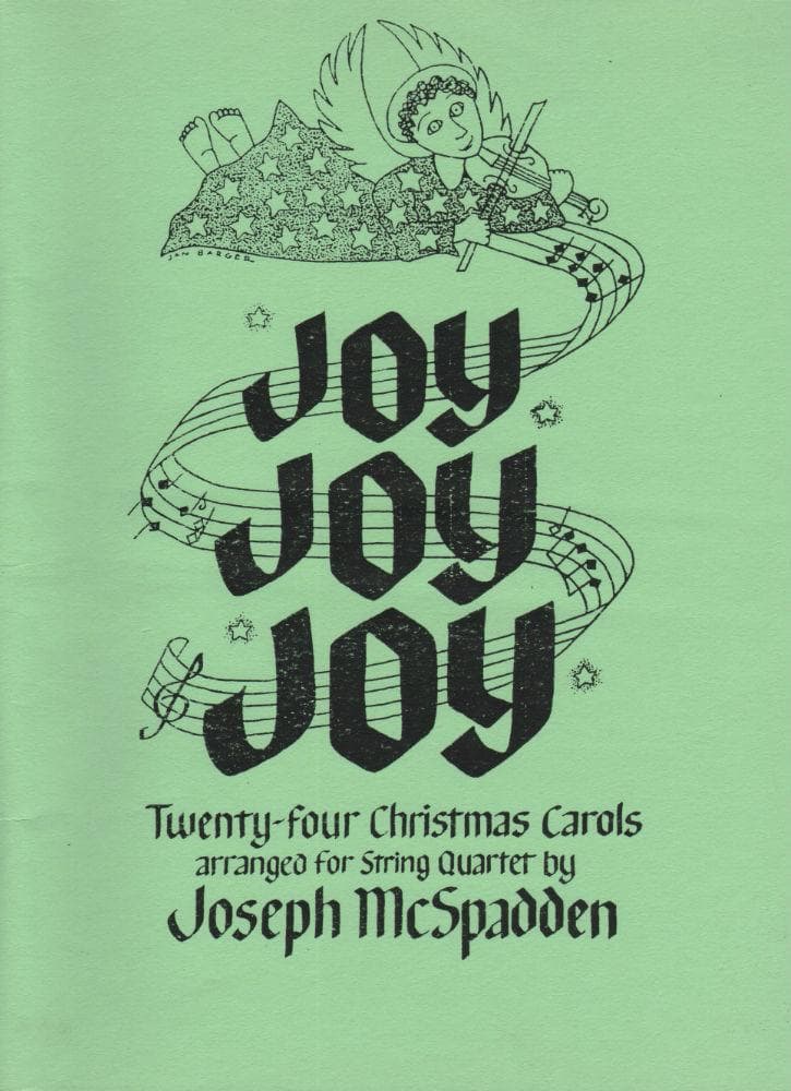 Joy, Joy, Joy: 24 Christmas Carols - Two Violins, Viola, and Cello - arranged by Joseph McSpadden - Mariposa Music Inc