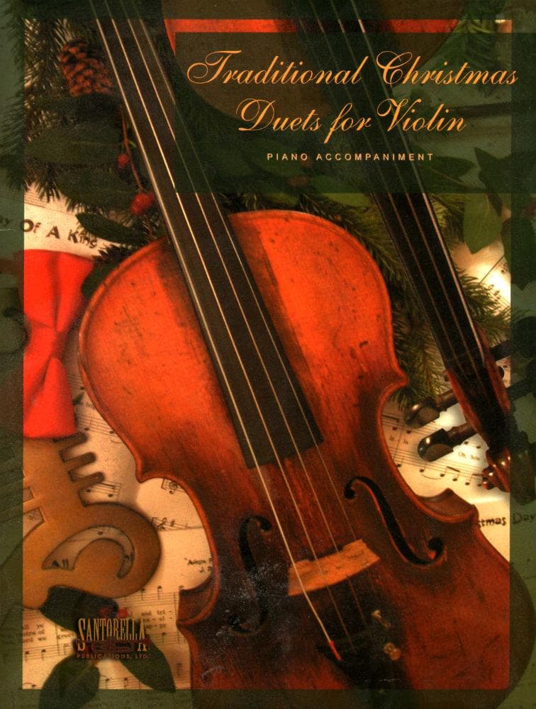 Traditional Christmas Duets, for Violin with Piano Accompaniment Published by Santorella