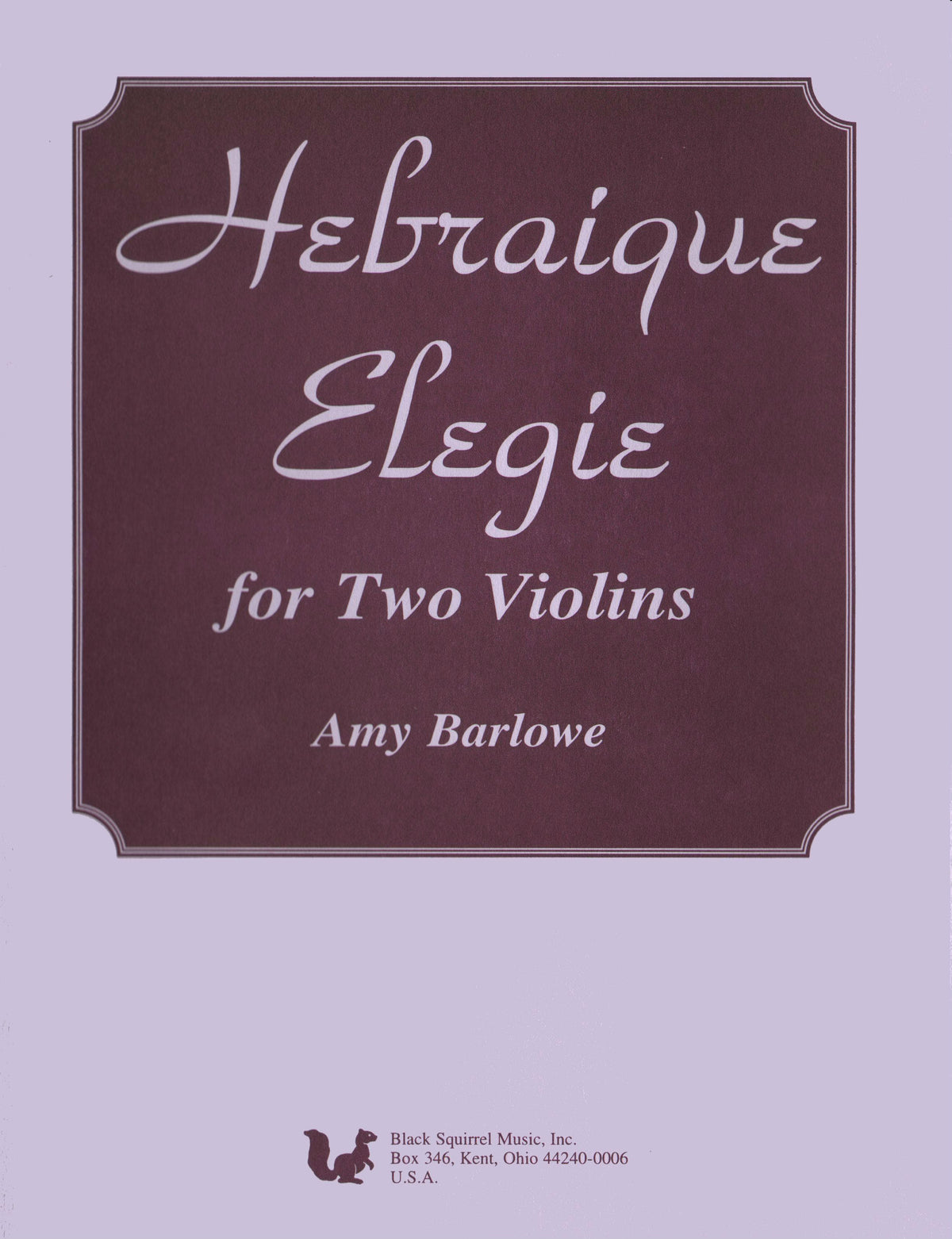 Barlowe, Amy - Hebraique Elegie for Two Violins - Black Squirrel Publication