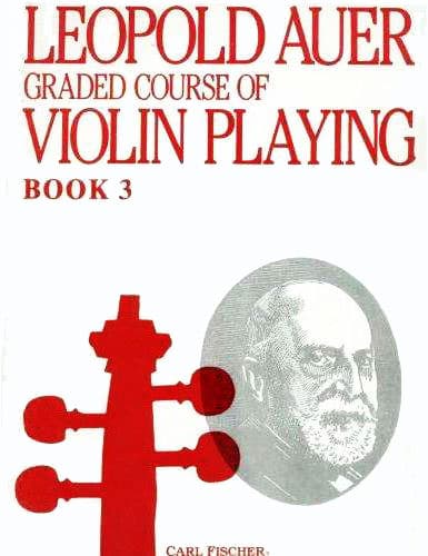 Auer, Leopold - Graded Course of Violin Playing - Book 3 for Violin - edited by Saenger - Fischer Edition