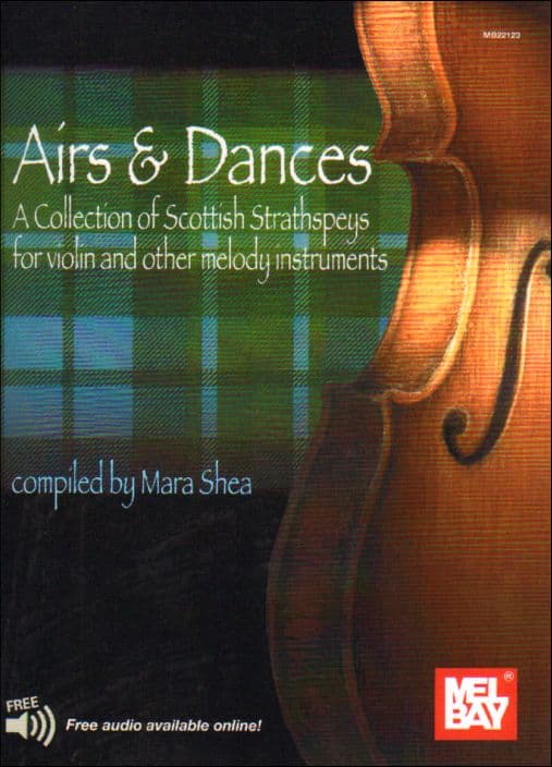 Airs and Dances: A Collection of Scottish Strathspeys - Violin & Fiddle - arranged by Mara Shea - published by Mel Bay