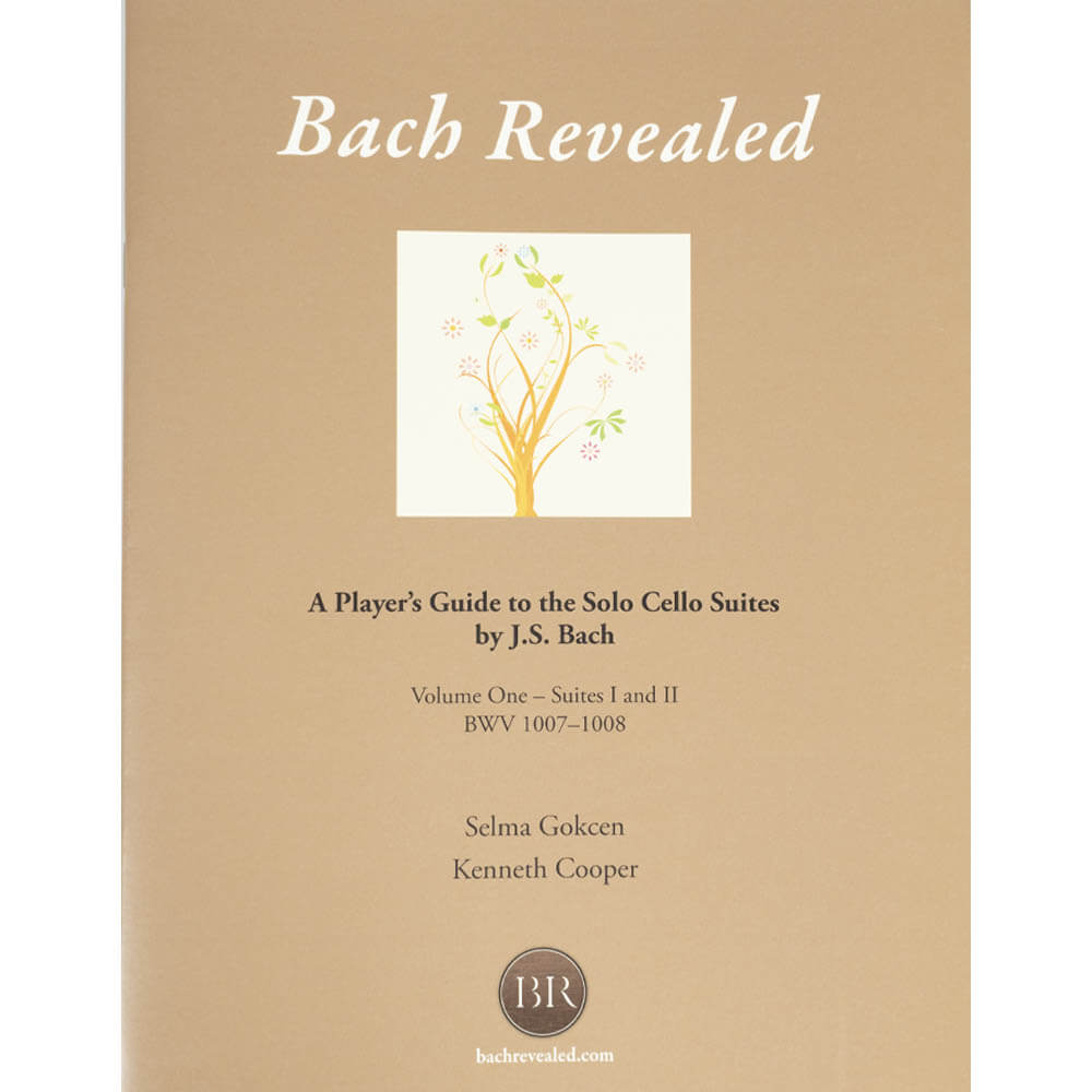 Bach Revealed: A Player’s Guide to the Solo Cello Suites by J.S. Bach