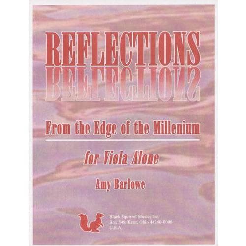 Barlowe, Amy - Reflections from the Edge of the Millenium for Solo Viola -Black Squirrel Publication