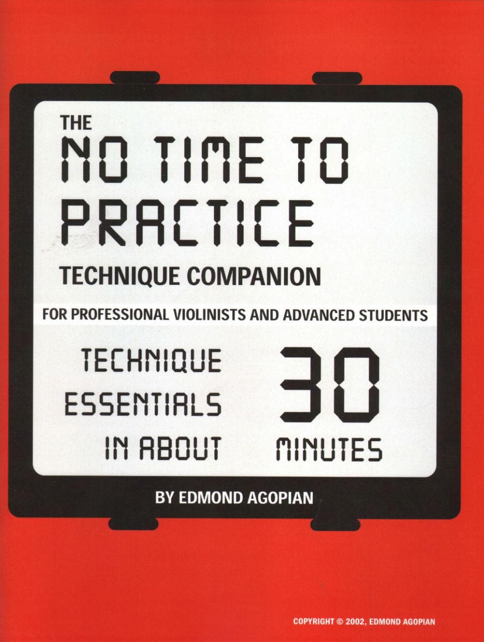 Agopian, Edmond - The No Time To Practice Technique Companion: Technique Essentials in About 30 Minutes