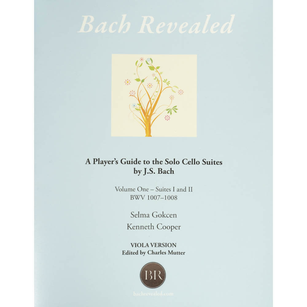 Bach Revealed: A Player’s Guide to the Solo Cello Suites by J.S. Bach (Version for Viola)