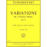 Tchaikovsky, Pyotr Ilyich - Variations on a Rococo Theme Op 33 For Cello and Piano Edited by Leonard Rose Published by International Music Company