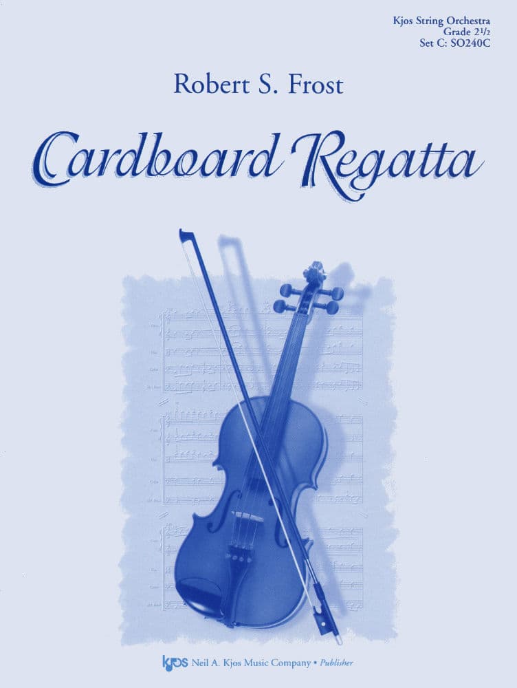 Frost, Robert S - Cardboard Regatta - String Orchestra - Neil A Kjos Music Co