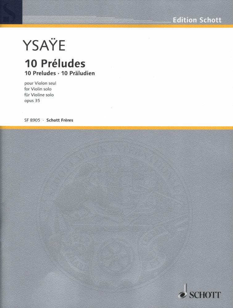 Ysaÿe, Eugène - Ten Preludes Op 35 For Solo Violin Published by Schott Music