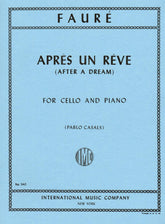 Fauré, Gabriel - Aprés un Rêve (After a Dream), Op 7, No 1 - Cello and Piano - edited by Pablo Casals - International Edition