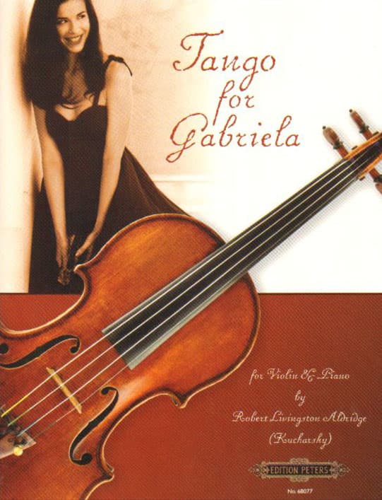 Robert Livingston Aldridge - Tango for Gabriela - Violin and Piano - edited by Boris Kucharsky - Peters