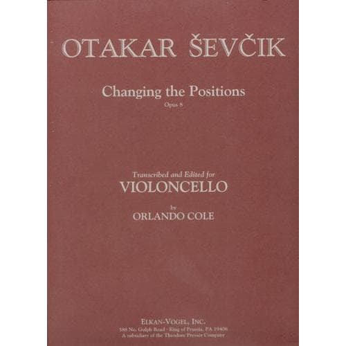 Sevcik, Otakar - Changing The Positions Op 8 For Cello Transcribed by Orlando Cole Published by Elkan-Vogel, Inc