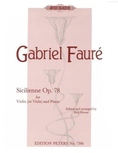 Fauré, Gabriel - Sicilienne, Op 78 - Violin (or Viola) and Piano - edited by Roy Howat - Edition Peters