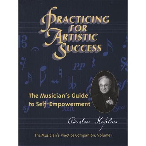 Practicing For Artistic Success by Burton Kaplan