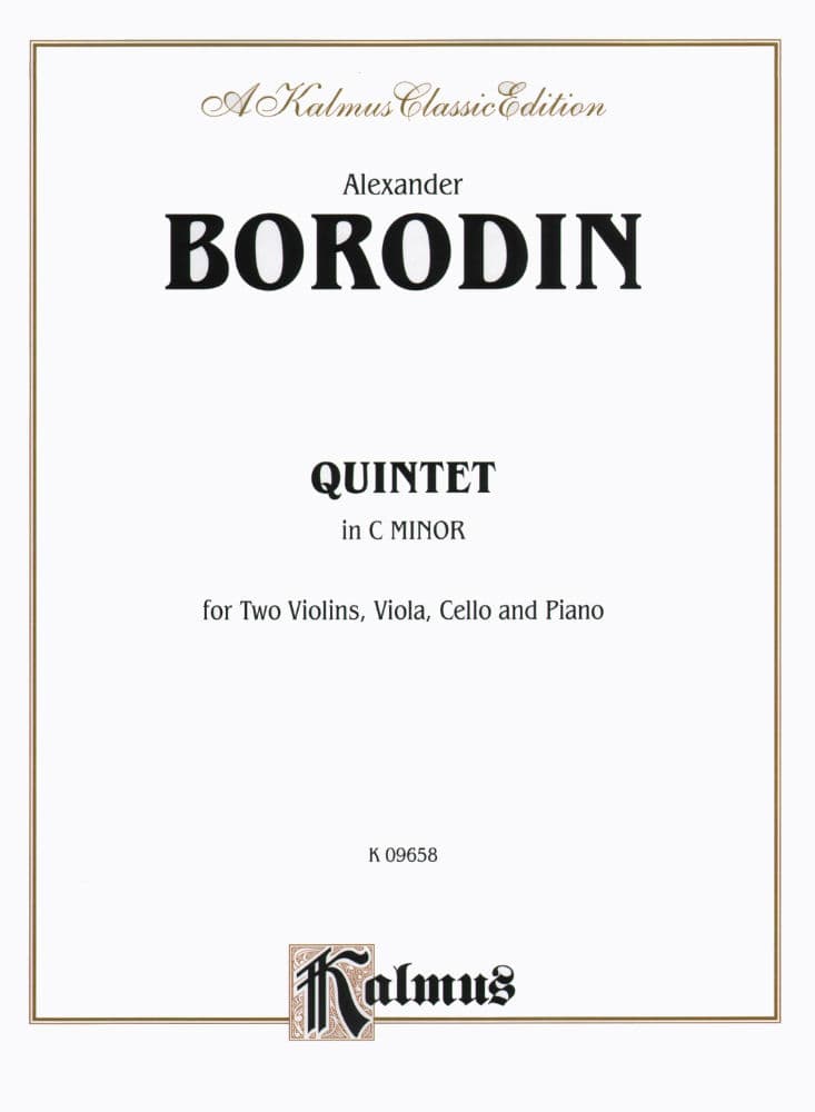 Borodin, Alexander - Piano Quintet in c minor (1862) for Two Violins, Viola, Cello and Piano - Kalmus Publication