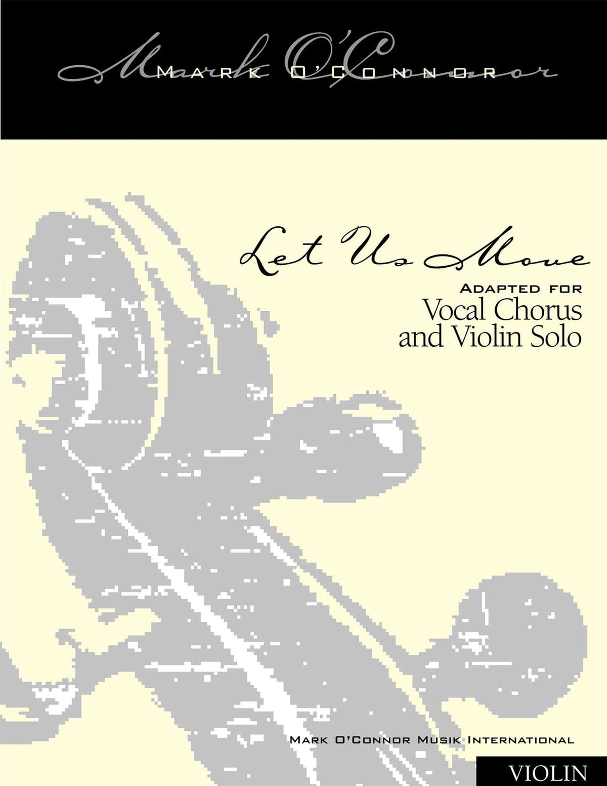O'Connor, Mark - Let Us Move for Choir and Violin - Violin - Digital Download