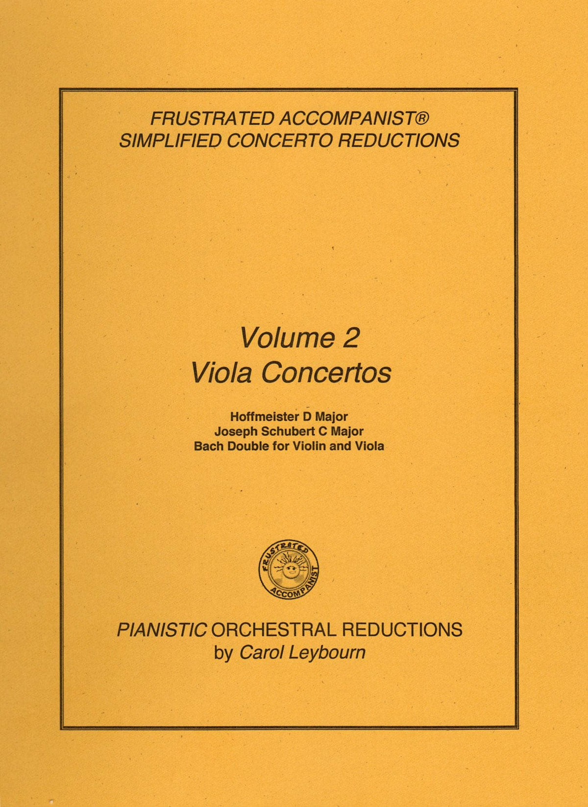 Viola Concertos (Volume 2) - Hoffmeister, J. Schubert, and J.S. Bach - PIANO ACCOMPANIMENT ONLY - arranged by Carol Leybourn - Frustrated Accompanist Edition