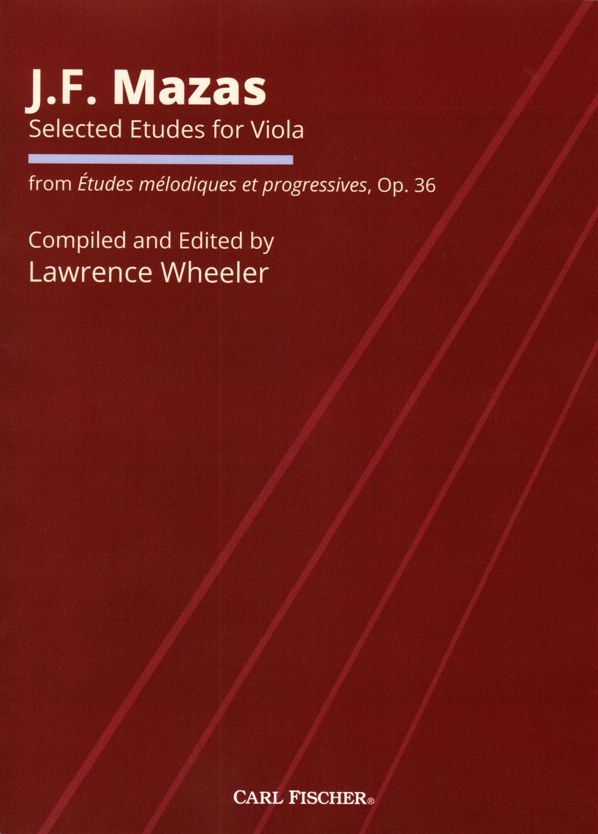 Mazas, J.F. - Selected Etudes for Viola, from Op. 36 - for Solo Viola - edited by Lawrence Wheeler - Carl Fischer