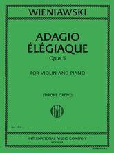 Wieniawski, Henri - Adagio Elegiaque Opus 5 - Violin and Piano - Edited by Greive - International Music Co.