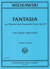 Wieniawski, Henri - Fantasia on Themes from Gounod's Faust, Op. 20 - Violin and Piano - Edited by Greive - International Music Co.