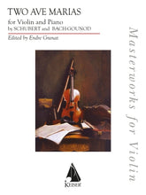 Schubert and Bach-Gounod - Two Ave Marias - Violin and Piano - edited by Endre Granat - Lauren Keiser Publishing